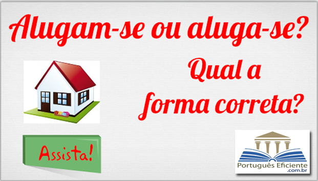 Alugam-se ou aluga-se casas. Qual está correto? - Português Eficiente